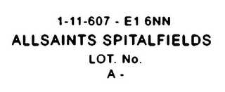 1-11-607 - E1 6NN ALLSAINTS SPITALFIELDS LOT. NO. A - logo