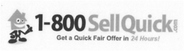 1-800 SELLQUICK.COM GET A QUICK FAIR OFFER IN 24 HOURS! logo