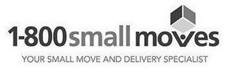 1-800 SMALL MOVES YOUR SMALL MOVE AND DELIVERY SPECIALIST logo
