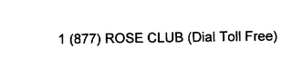1 (877) ROSE CLUB (DIAL TOLL FREE) logo