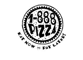 1-888 PIZZA EAT NOW - PAY LATER! logo