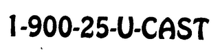 1-900-25-U-CAST logo