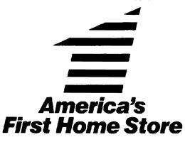 1 AMERICA'S FIRST HOME STORE