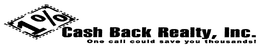 1% CA$H BACK REALTY, INC. ONE CALL COULD SAVE YOU THOUSANDS! logo