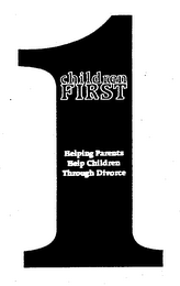 1 CHILDREN FIRST HELPING PARENTS HELP CHILDREN THROUGH DIVORCE logo