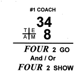 #1 COACH TEAM 34+8 FOUR 2 GO AND / OR FOUR 2 SHOW logo