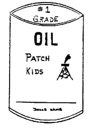 #1 GRADE OIL PATCH KIDS logo