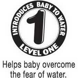 1 LEVEL ONE INTRODUCES BABY TO WATER HELPS BABY OVERCOME THE FEAR OF WATER. logo