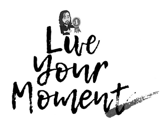 #1 LIVE YOUR MOMENT