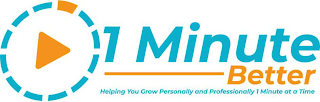 1 MINUTE BETTER HELPING YOU GROW PERSONALLY AND PROFESSIONALLY 1 MINUTE AT A TIME logo