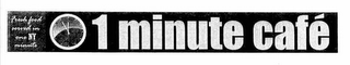 1 MINUTE CAFE