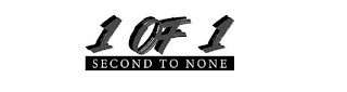 1 OF 1 SECOND TO NONE logo