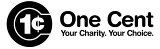 1¢ ONE CENT YOUR CHARITY. YOUR CHOICE. logo