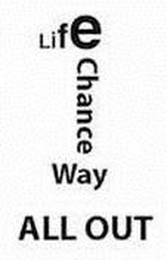 1 ONE LIFE CHANCE WAY ALL OUT logo
