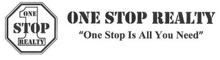 1 ONE STOP REALTY ONE STOP REALTY "ONE STOP IS ALL YOU NEED" logo