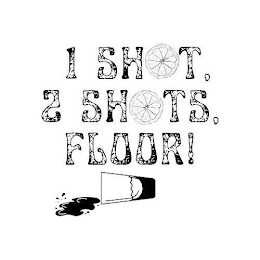 1 SHOT, 2 SHOTS, FLOOR! logo