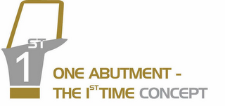1 ST ONE ABUTMENT THE 1 ST TIME CONCEPT logo