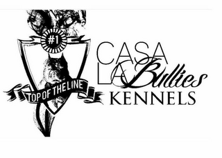 #1 TOP OF THE LINE CASA LA BULLIES KENNELS logo