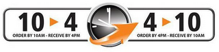 10 4 ORDER BY 10AM - RECEIVE BY 4PM 4 10 ORDER BY 4PM - RECEIVE BY 10AM logo