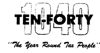 10-40 TEN-FORTY "THE YEAR ROUND TAX PEOPLE" logo