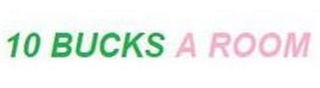 10 BUCKS A ROOM logo