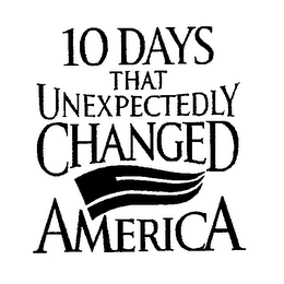 10 DAYS THAT UNEXPECTEDLY CHANGED AMERICA logo
