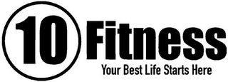 10 FITNESS YOUR BEST LIFE STARTS HERE logo