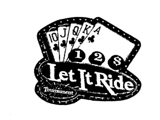 10 J Q K A 12 $ LET IT RIDE THE TOURNAMENT logo