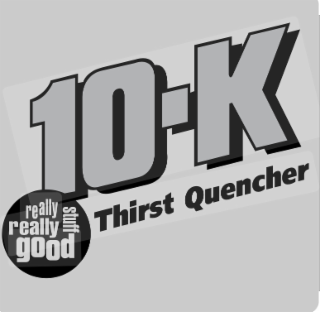 10-K THIRST QUENCHER REALLY REALLY GOOD STUFF logo