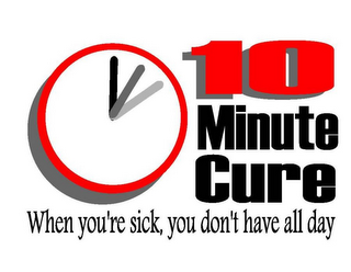 10 MINUTE CURE WHEN YOU'RE SICK, YOU DON'T HAVE ALL DAY logo