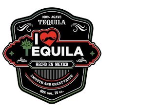 100% AGAVE TEQUILA I LOVE TEQUILA HECHO EN MEXICO SMOOTH AND GREAT TASTE 40% VOL. 70CL. logo