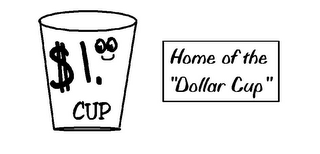 $1.00 CUP HOME OF THE "DOLLAR CUP" logo