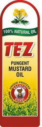 100% NATURAL OIL TEZ PUNGENT MUSTARD OIL UNIQUE PROCESS IMPARTS NATURAL PUNGENCY KACHCHI GHANI logo