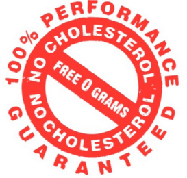 100% PERFORMANCE GUARANTEED NO CHOLESTEROL FREE 0 GRAMS logo