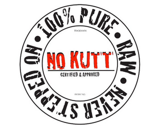 100% PURE RAW NEVER STEPPED ON TRADEMARK NO KUTT CERTIFIED & APPROVED PATENT NO. logo