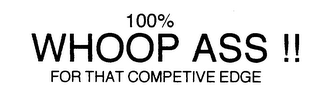 100% WHOOP ASS!! FOR THAT COMPETIVE EDGE logo