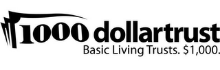 1000 DOLLARTRUST BASIC LIVING TRUSTS. $1,000. logo