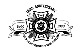 100TH ANNIVERSARY WE'D DO ANYTHING FOR THIS COUNTRY 1899 VETERANS OF FOREIGN WARS OF THE UNITED STATES 1999 logo
