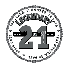 108 YEARS, 11 MONTHS, 28 DAYS LEGENDARY MAY 10, 1913 MAY 7, 2022 21 1037 MONTHS, 28 DAYS 39810 DAYS logo