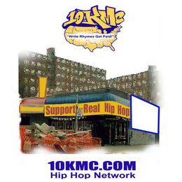 10KMC 'WRITE RHYMES GET PAID" SUPPORT REAL HIP HOP 10KMC.COM HIP HOP NETWORK logo