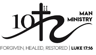 10TH MAN MINISTRY FORGIVEN, HEALED, RESTORED LUKE 17:16 logo