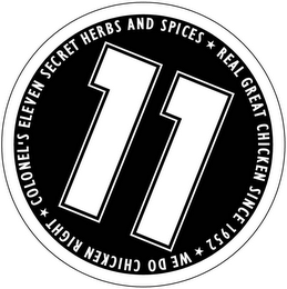 11 COLONEL'S ELEVEN SECRET HERBS AND SPICES REAL GREAT CHICKEN SINCE 1952 WE DO CHICKEN RIGHT logo