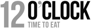 12 O'CLOCK TIME TO EAT logo