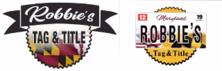12 ROBBIE'S 19 ROBBIE'S TAG & TITLE MARYLAND TAG & TITLE ROBBIES logo