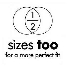 1/2 SIZES TOO FOR A MORE PERFECT FIT logo
