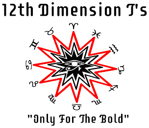 12TH DIMENSION T'S "ONLY FOR THE BOLD" logo
