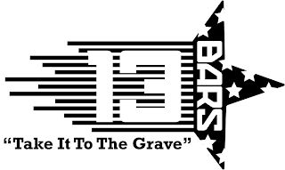 13 BARS "TAKE IT TO THE GRAVE" logo