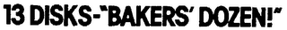 13 DISKS-"BAKERS' DOZEN ]" logo