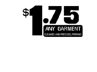 $1.75 ANY GARMENT CLEANED AND PRESSED, PREPAID logo