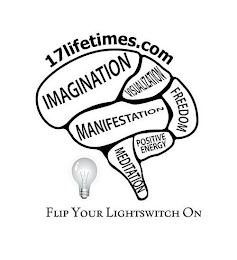 17LIFETIMES.COM IMAGINATION VISUALIZATION MANIFESTATION FREEDOM POSITIVE ENERGY AND MEDITATION FLIP YOUR LIGHT SWITCH ON logo